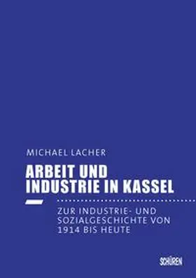 Lacher | Arbeit und Industrie in Kassel | Buch | 978-3-7410-0260-1 | www.sack.de