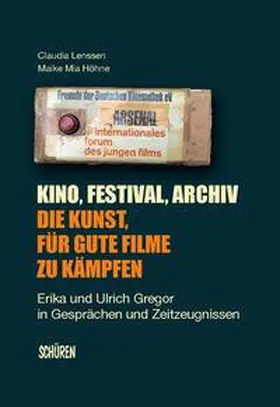 Lenssen / Höhne |  Kino, Festival, Archiv - Die Kunst, für gute Filme zu kämpfen | Buch |  Sack Fachmedien