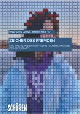 Lukas / Nies |  Zeichen des Fremden und ihre Metaisierung in ästhetischen Diskursen der Gegenwart | Buch |  Sack Fachmedien