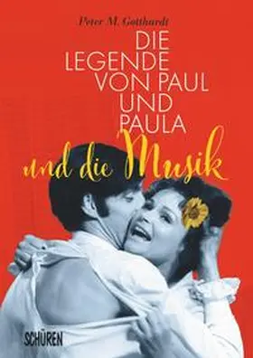 Gotthardt |  Die Legende von Paul und Paula und die Musik | Buch |  Sack Fachmedien