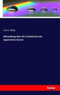 Liebig |  Abhandlung über die Constitution der organischen Säuren | Buch |  Sack Fachmedien