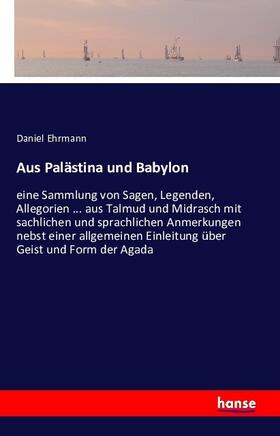 Ehrmann |  Aus Palästina und Babylon | Buch |  Sack Fachmedien