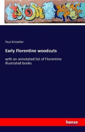 Kristeller |  Early Florentine woodcuts | Buch |  Sack Fachmedien