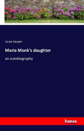 Harper |  Maria Monk's daughter | Buch |  Sack Fachmedien