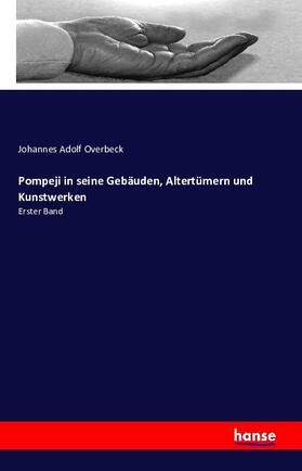Overbeck |  Pompeji in seine Gebäuden, Altertümern und Kunstwerken | Buch |  Sack Fachmedien