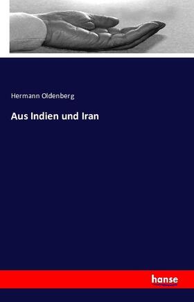 Oldenberg |  Aus Indien und Iran | Buch |  Sack Fachmedien