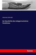 Schmidt |  Zur Geschichte des indogermanischen Vocalismus | Buch |  Sack Fachmedien