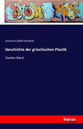 Overbeck |  Geschichte der griechischen Plastik | Buch |  Sack Fachmedien