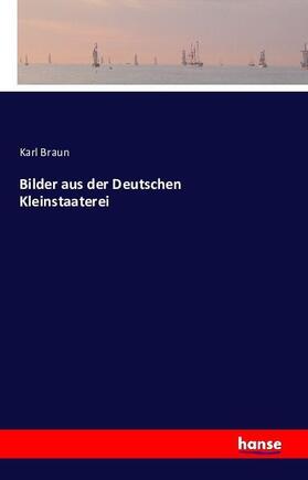 Braun | Bilder aus der Deutschen Kleinstaaterei | Buch | 978-3-7411-1622-3 | www.sack.de