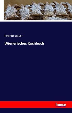 Neubauer |  Wienerisches Kochbuch | Buch |  Sack Fachmedien