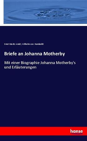 Arndt / Humboldt |  Briefe an Johanna Motherby | Buch |  Sack Fachmedien
