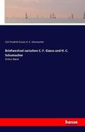 Gauss / Schumacher |  Briefwechsel zwischen C. F. Gauss und H. C. Schumacher | Buch |  Sack Fachmedien