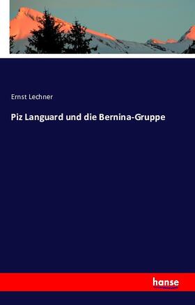 Lechner |  Piz Languard und die Bernina-Gruppe | Buch |  Sack Fachmedien