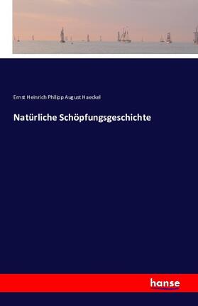Haeckel |  Natürliche Schöpfungsgeschichte | Buch |  Sack Fachmedien