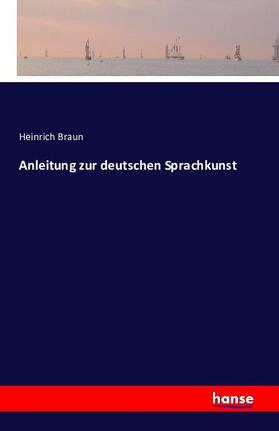 Braun | Anleitung zur deutschen Sprachkunst | Buch | 978-3-7411-2595-9 | sack.de