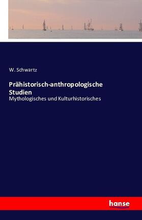 Schwartz |  Prähistorisch-anthropologische Studien | Buch |  Sack Fachmedien