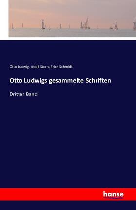 Ludwig / Stern / Schmidt |  Otto Ludwigs gesammelte Schriften | Buch |  Sack Fachmedien