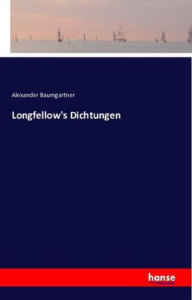 Baumgartner |  Longfellow's Dichtungen | Buch |  Sack Fachmedien