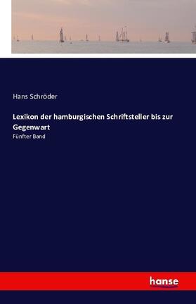 Schröder |  Lexikon der hamburgischen Schriftsteller bis zur Gegenwart | Buch |  Sack Fachmedien