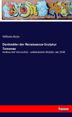 Bode |  Denkmäler der Renaissance-Sculptur Toscanas | Buch |  Sack Fachmedien