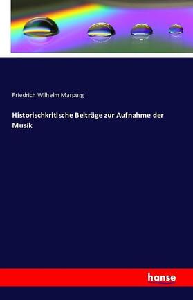 Marpurg |  Historischkritische Beiträge zur Aufnahme der Musik | Buch |  Sack Fachmedien