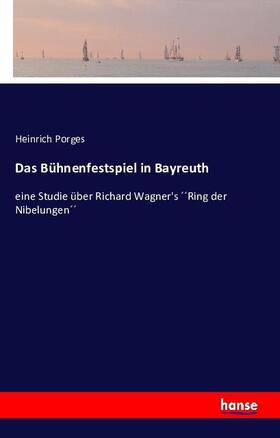 Porges |  Das Bühnenfestspiel in Bayreuth | Buch |  Sack Fachmedien