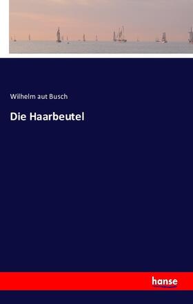 Busch | Die Haarbeutel | Buch | 978-3-7411-4341-0 | www.sack.de