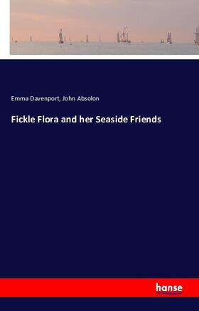 Davenport / Absolon |  Fickle Flora and her Seaside Friends | Buch |  Sack Fachmedien