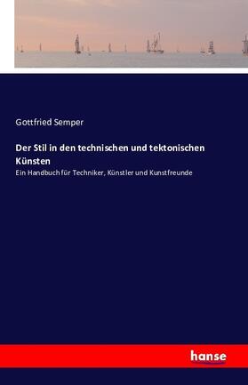 Semper |  Der Stil in den technischen und tektonischen Künsten | Buch |  Sack Fachmedien