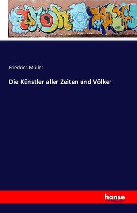 Müller |  Die Künstler aller Zeiten und Völker | Buch |  Sack Fachmedien