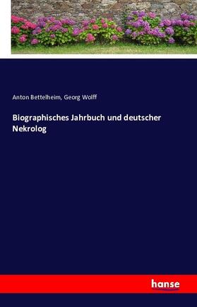 Bettelheim / Wolff |  Biographisches Jahrbuch und deutscher Nekrolog | Buch |  Sack Fachmedien