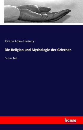 Hartung |  Die Religion und Mythologie der Griechen | Buch |  Sack Fachmedien