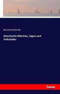 Schmidt |  Griechische Märchen, Sagen und Volkslieder | Buch |  Sack Fachmedien