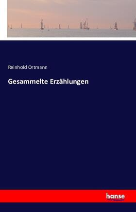 Ortmann |  Gesammelte Erzählungen | Buch |  Sack Fachmedien