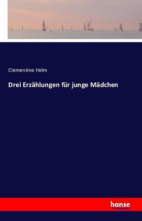 Helm |  Drei Erzählungen für junge Mädchen | Buch |  Sack Fachmedien