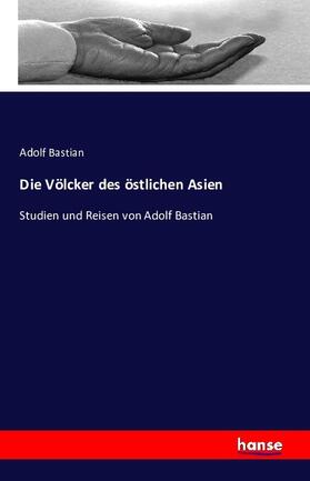 Bastian |  Die Völcker des östlichen Asien | Buch |  Sack Fachmedien