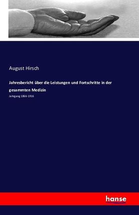 Hirsch |  Jahresbericht über die Leistungen und Fortschritte in der gesammten Medizin | Buch |  Sack Fachmedien