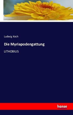 Koch | Die Myriapodengattung | Buch | 978-3-7411-5884-1 | sack.de
