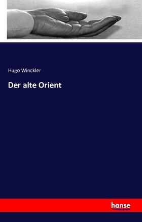 Winckler |  Der alte Orient | Buch |  Sack Fachmedien