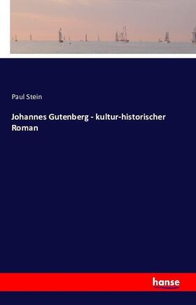 Stein |  Johannes Gutenberg - kultur-historischer Roman | Buch |  Sack Fachmedien
