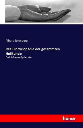 Eulenburg |  Real-Encyclopädie der gesammten Heilkunde | Buch |  Sack Fachmedien