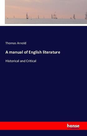 Arnold |  A manual of English literature | Buch |  Sack Fachmedien