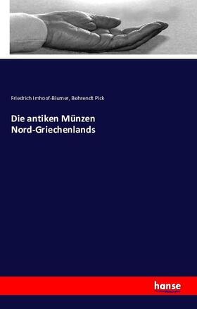 Imhoof-Blumer / Pick |  Die antiken Münzen Nord-Griechenlands | Buch |  Sack Fachmedien