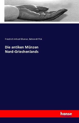 Imhoof-Blumer / Pick |  Die antiken Münzen Nord-Griechenlands | Buch |  Sack Fachmedien