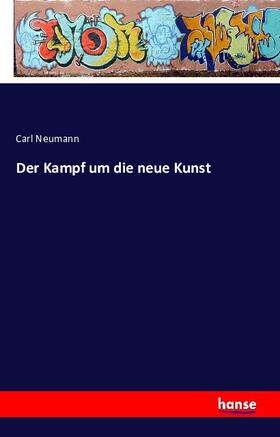 Neumann |  Der Kampf um die neue Kunst | Buch |  Sack Fachmedien
