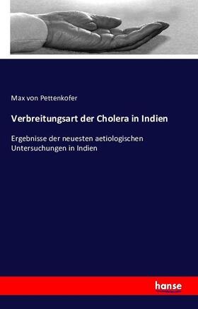 Pettenkofer |  Verbreitungsart der Cholera in Indien | Buch |  Sack Fachmedien