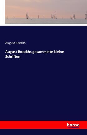 Boeckh | August Boeckhs gesammelte kleine Schriften | Buch | 978-3-7411-6867-3 | sack.de