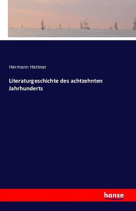 Hettner |  Literaturgeschichte des achtzehnten Jahrhunderts | Buch |  Sack Fachmedien