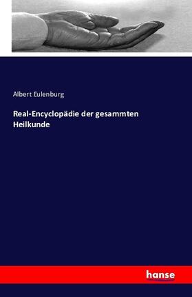 Eulenburg |  Real-Encyclopädie der gesammten Heilkunde | Buch |  Sack Fachmedien