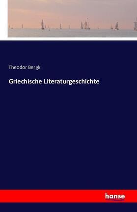 Bergk |  Griechische Literaturgeschichte | Buch |  Sack Fachmedien